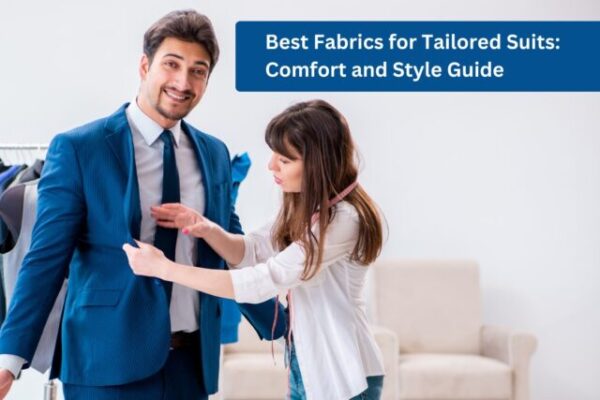 Best Fabrics for Tailored Suits